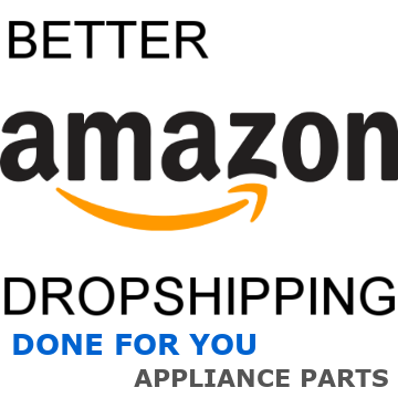 'Done For You' Amazon Appliance Parts - Start For Only 10% Down